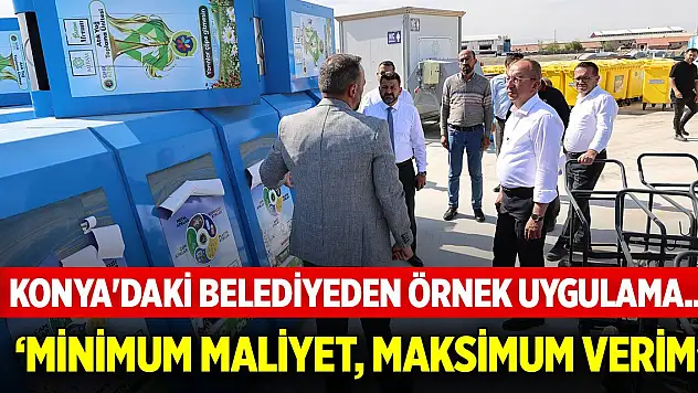 Konya'daki belediyeden örnek uygulama... 'Minimum maliyet, maksimum verim'