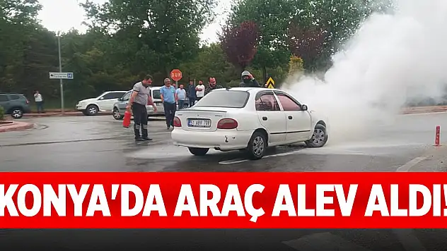 Konya'da araç alev aldı!