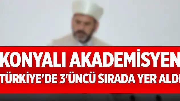 Konyalı akademisyen Türkiye'de 3'üncü sırada yer aldı