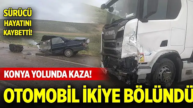 Konya yolunda tırla otomobil çarpıştı: 1 ölü