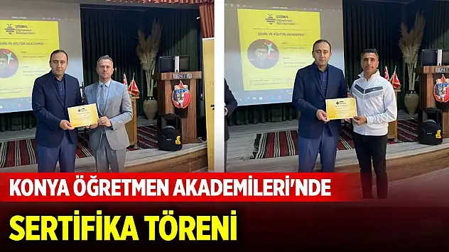 Konya Öğretmen Akademileri'nde sertifika töreni