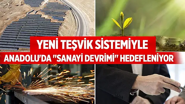 Yeni teşvik sistemi uygulamaya alındı... Anadolu'da 'sanayi devrimi' hedefleniyor