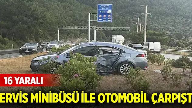 Servis minibüsü ile otomobil çarpıştı 16 yaralı