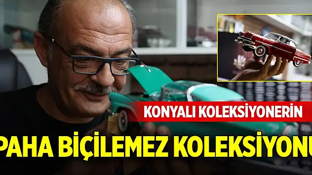 Konyalı koleksiyonerin paha biçilemez koleksiyonu