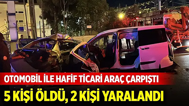 Otomobil ile hafif ticari araç çarpıştı, 5 kişi öldü, 2 kişi yaralandı