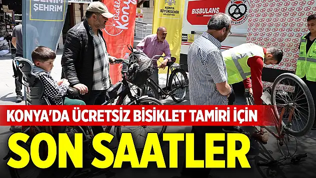 Konya'da ücretsiz bisiklet tamiri için son saatler