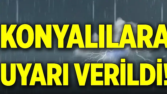 Konyalılara uyarı verildi!