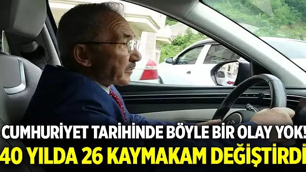 40 yılda 26 kaymakam değiştirdi: Cumhuriyet tarihinde böyle bir olay yok!
