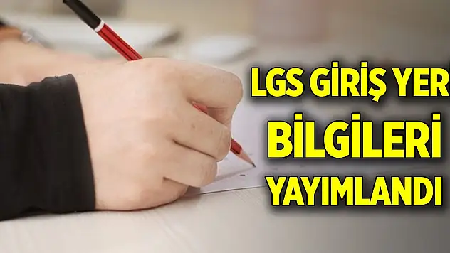 Son Dakika! LGS giriş yeri bilgileri yayımlandı