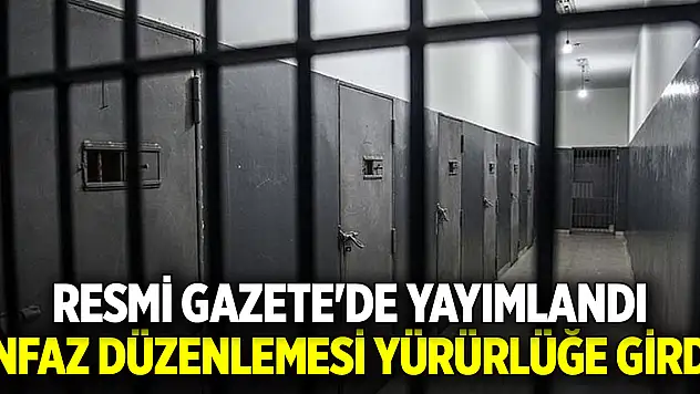 Resmi Gazete'de yayımlandı: İnfaz düzenlemesi yürürlüğe girdi