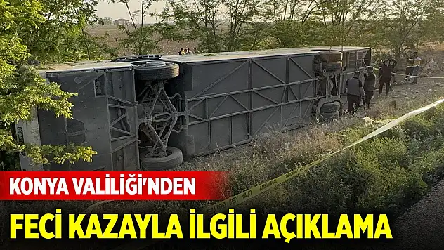 Konya Valiliği'nden feci kazayla ilgili açıklama