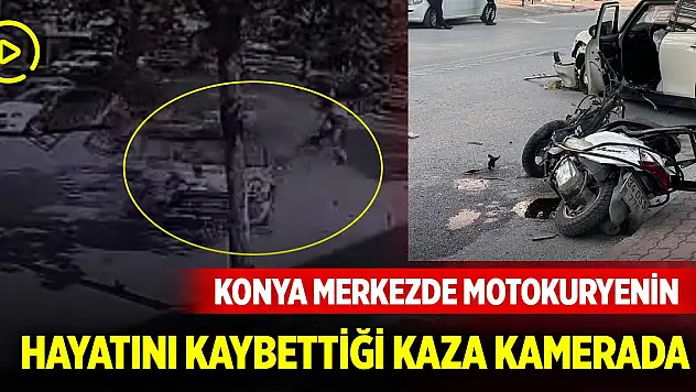 Konya merkezde motokuryenin hayatını kaybettiği kaza kamerada