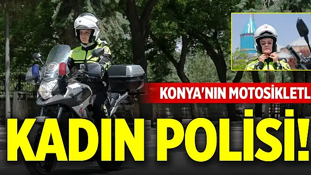 Konya'nın motosikletli kadın polisi!