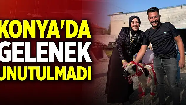 Konya'da gelenek unutulmadı! Nişanlısına hediye etti
