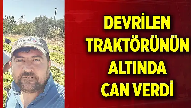 Bağa çift sürmeye gidiyordu, devrilen traktörünün altında hayatını kaybetti