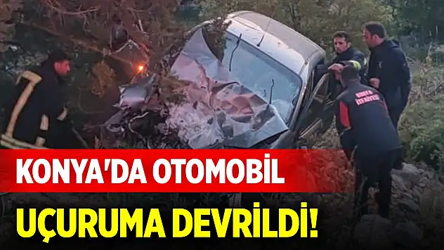 Konya'da otomobil uçuruma devrildi!