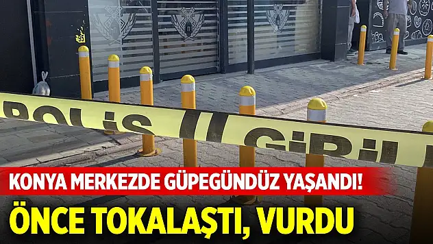 Konya merkezde güpegündüz yaşandı! Önce tokalaştı, sonra bacaklarından vurdu