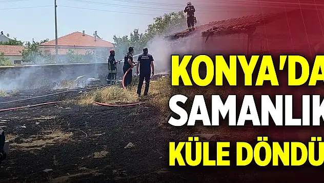 Konya'da samanlık küle döndü!