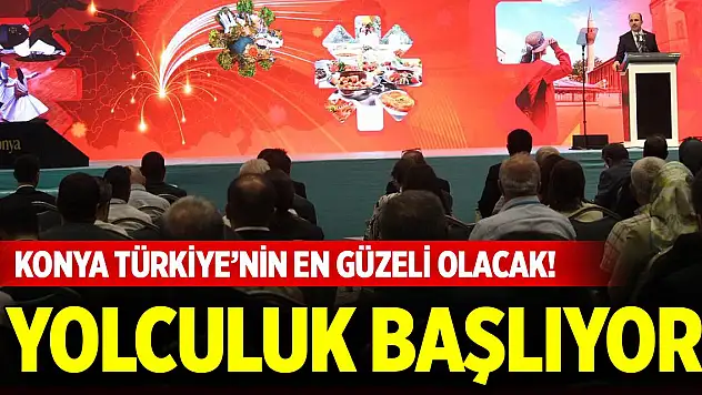 Konya Türkiye'nin en güzeli olacak! Yolculuk başlıyor