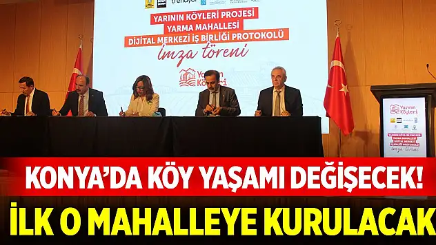 Konya'da köy yaşamı değişecek! İlk o mahalleye kurulacak