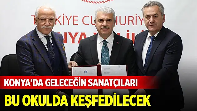 Konya'da geleceğin sanatçıları bu okulda keşfedilecek