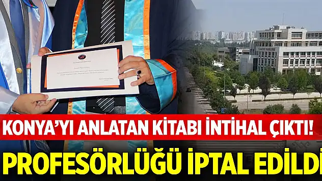 Konya'yı anlatan kitabı intihal çıktı! Profesörlüğü iptal edildi