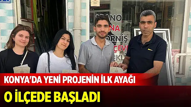 Konya'da yeni projenin ilk ayağı o ilçede başladı