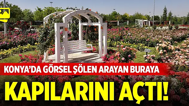 Konya'nın eşsiz parkı kapılarını açtı