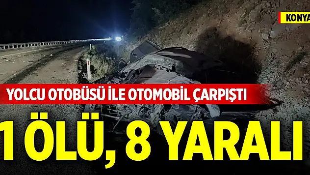 Konya'da yolcu otobüsü ile otomobil çarpıştı: 1 ölü, 8 yaralı
