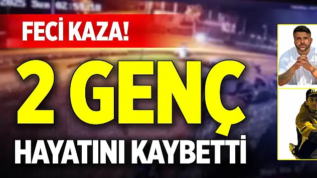 Feci kaza! 2 genç hayatını kaybetti