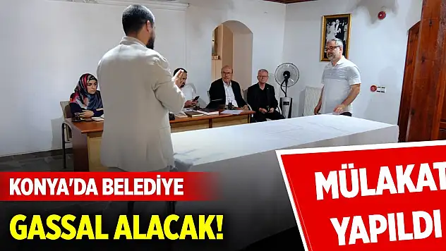 Konya'da belediye gassal alacak! Mülakat yapıldı