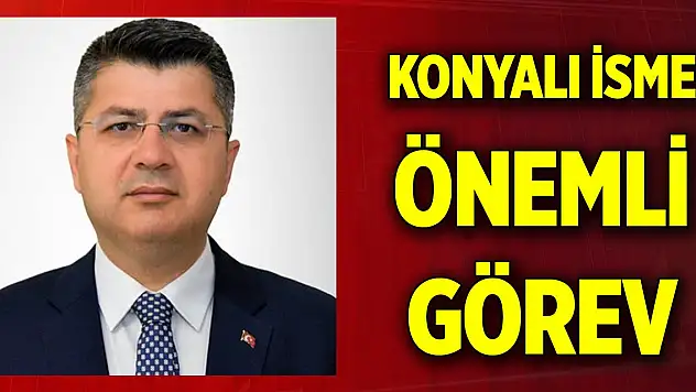 Konyalı isme önemli görev