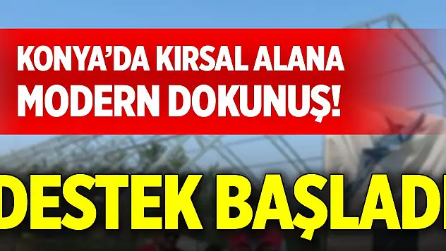 Konya'da kırsal alana modern dokunuş!