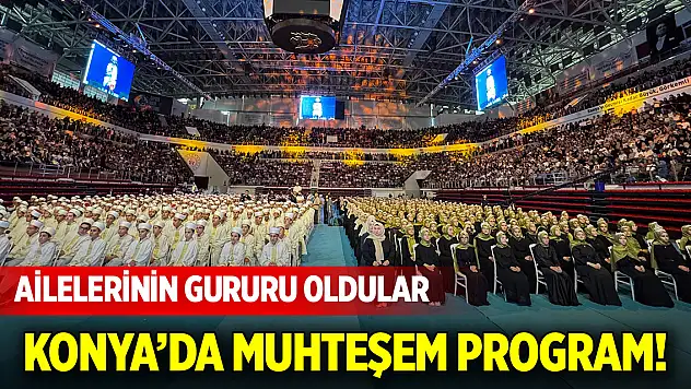 Konya'da muhteşem program! Ailelerinin gururu oldular