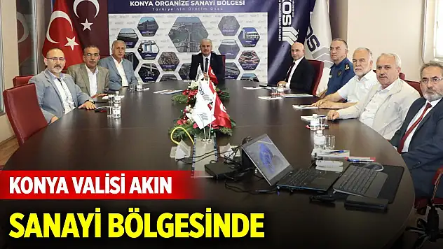Konya Valisi Akın sanayi bölgesinde