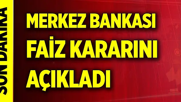 Son dakika haberi! Merkez Bankası faiz kararını duyurdu