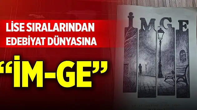 Lise sıralarından edebiyat dünyasına: İM-GE