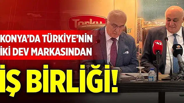 Konya'da Türkiye'nin iki dev markasından iş birliği!