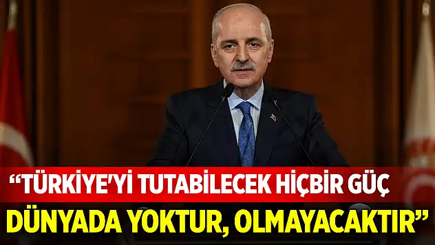 TBMM Başkanı Kurtulmuş: Türkiye'yi tutabilecek hiçbir güç dünyada yoktur, olmayacaktır