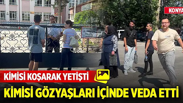 Konya'da YKS maratonu... Kimisi koşarak yetişti, kimisi gözyaşları içinde veda etti