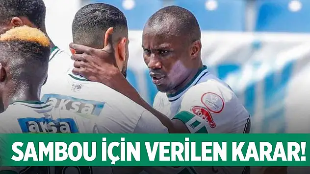 Konyasporlu Sambou'da karar çıktı!