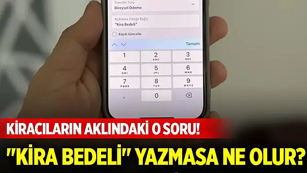 Kiracının banka hesabından gönderdiği ücretin açıklamasına 'kira bedeli' yazmasa ne olur?