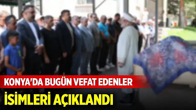 Konya'da bugün vefat edenlerin listesi (3 Kasım 2025)