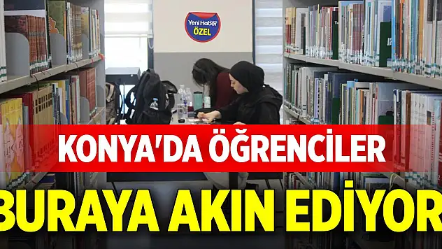 Konya'da öğrenciler buraya akın ediyor!