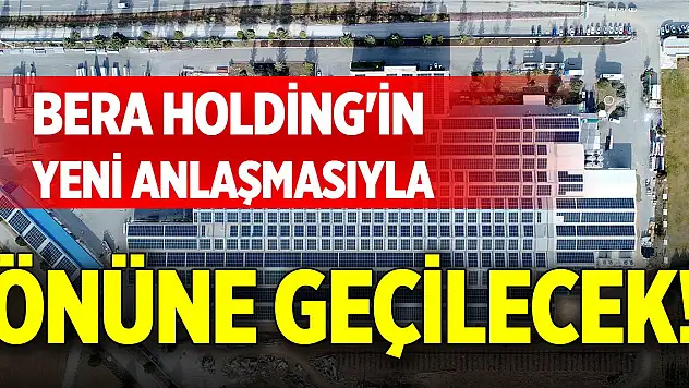 Bera Holding'in yeni anlaşmasıyla önüne geçilecek!