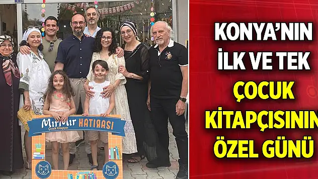 Konya'nın ilk ve tek çocuk kitapçısının özel günü