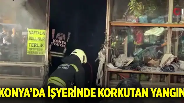 Konya'da iş yerindeki yangın korkuttu