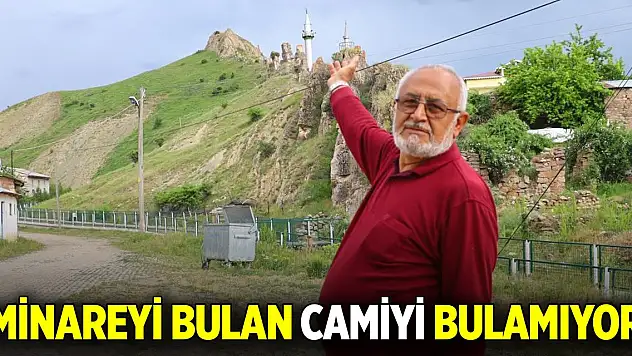 Minareyi bulan camiyi bulamıyor