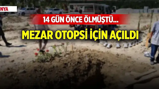 14 gün önce ölmüştü... Konya'da bir kişinin mezarı otopsi için açıldı
