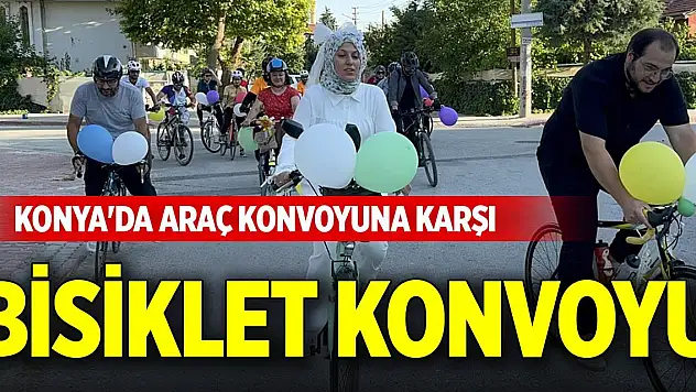 Konya'da araç konvoyuna karşı bisiklet konvoyu